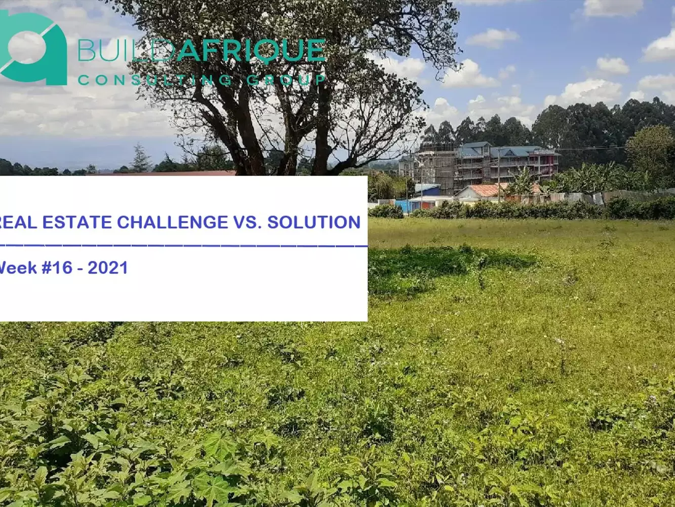 challenge of converting land into income generating property in kenya and solutions available to real estate investors uai