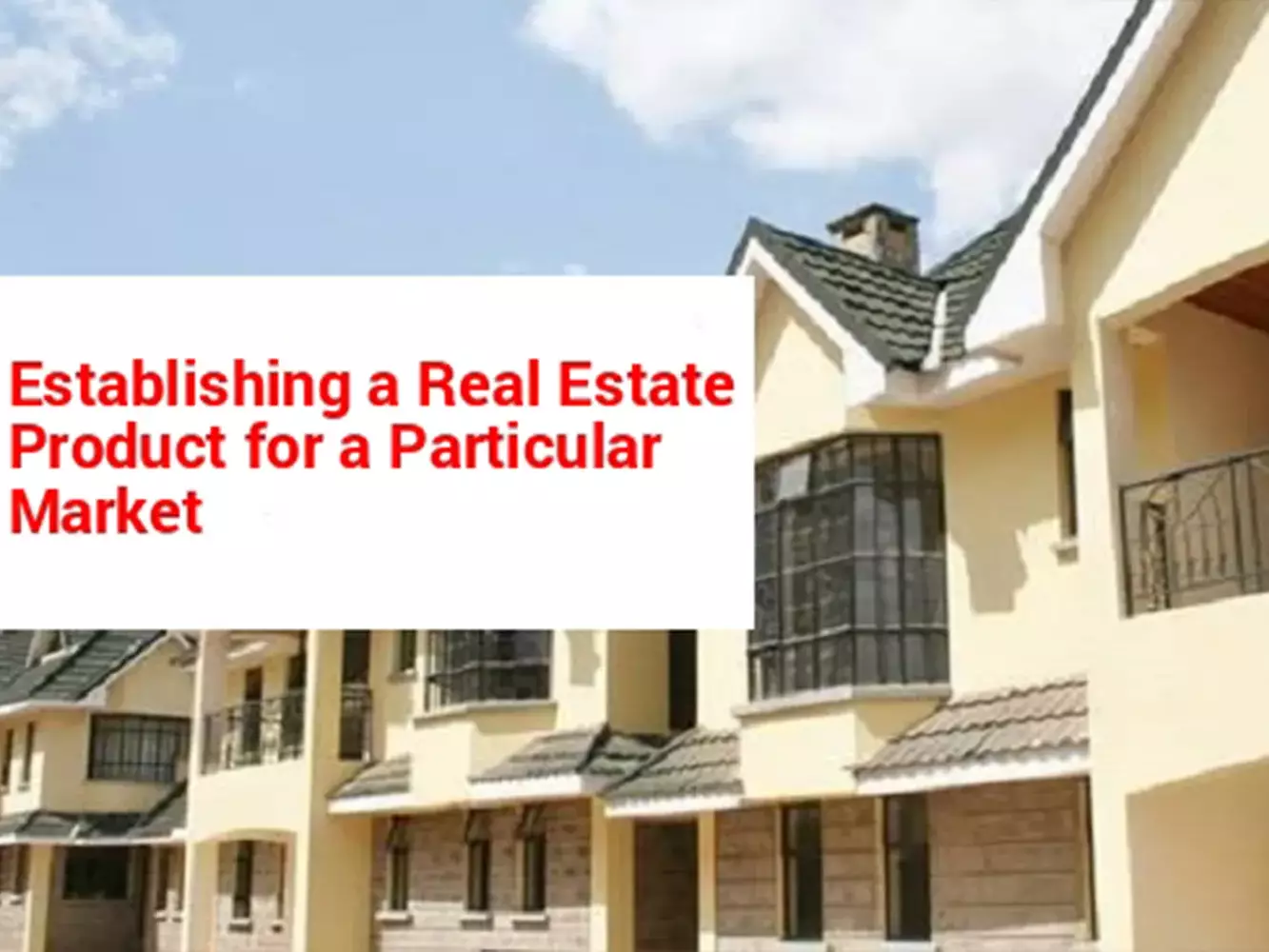 coming up with the right real estate product for your investment for a particular market uai