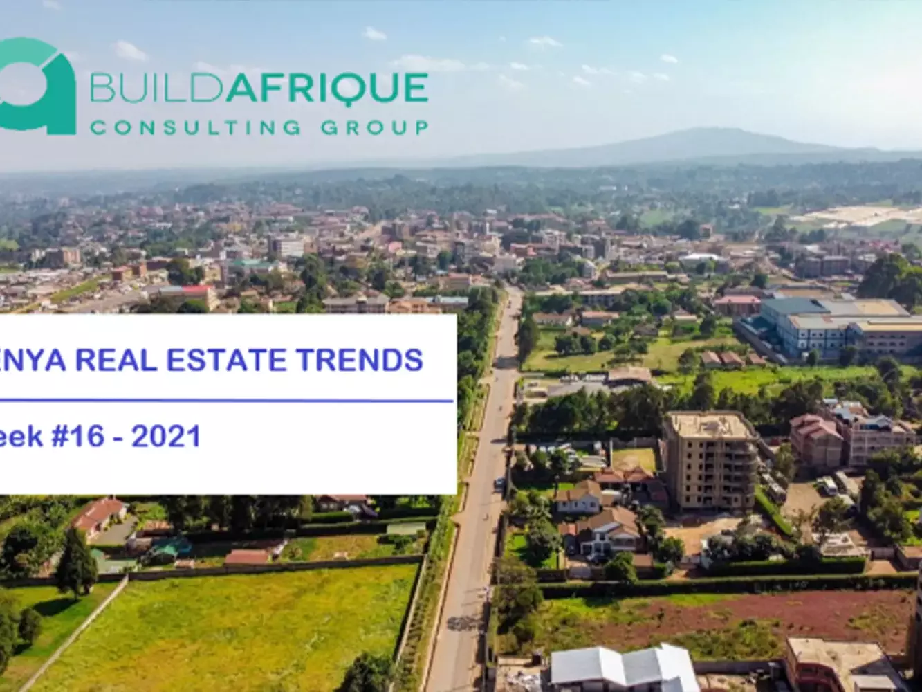 satellite towns continue to anchor real estate sector rebound and other real estate trends that are influencing investment decisions in kenya real estate market week 16 of 2021 uai